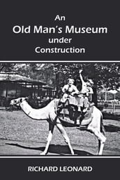 An Old Man s Museum Under Construction