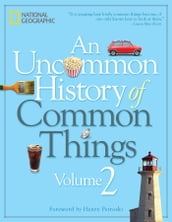 An Uncommon History of Common Things, Volume 2