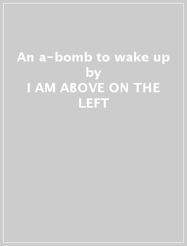 An a-bomb to wake up - I AM ABOVE ON THE LEFT