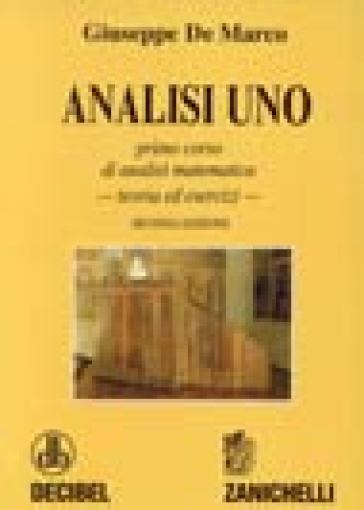 Analisi 1. Primo corso di analisi matematica. Teoria ed esercizi - Giuseppe De Marco