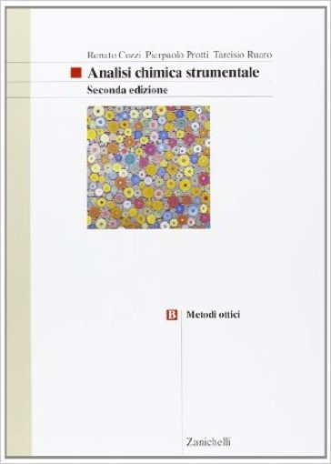 Analisi chimica strumentale. Metodi ottici. Per gli Ist. Tecnici e professionali. Con espansione online. 2: Metodi ottici - Renato Cozzi - Pierpaolo Protti - Tarcisio Ruaro