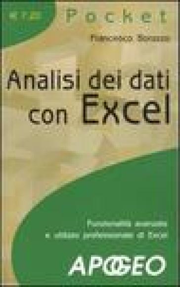 Analisi dei dati con Excel. Funzionalità avanzate e utilizzo professionale di Excel - Francesco Borazzo