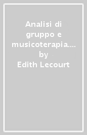 Analisi di gruppo e musicoterapia. Il gruppo e il sonoro