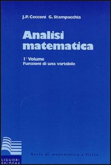 Analisi matematica. 1: Funzioni di una variabile - Jaures P. Cecconi - Guido Stampacchia