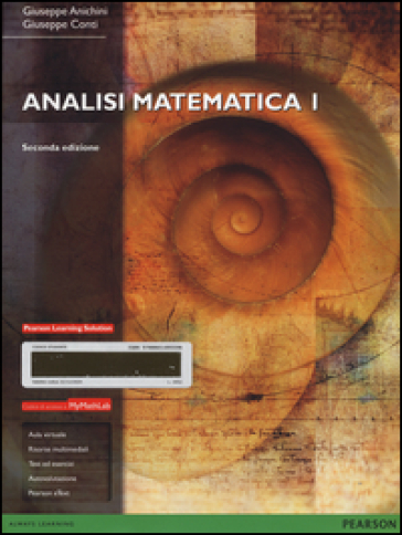 Analisi matematica I. Con mymathlab. Con espansione online - Giuseppe Anichini - Giuseppe Conti