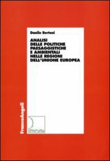 Analisi delle politiche paesaggistiche e ambientali nelle regioni dell'Unione Europea - Danilo Bertoni