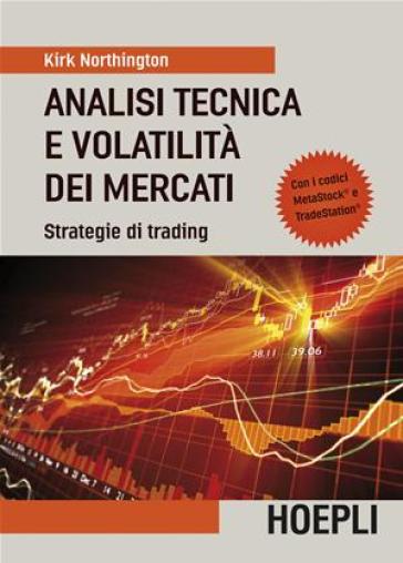 Analisi tecnica e volatilità dei mercati. Strategie di trading - Kirk Northington