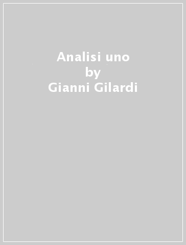 Analisi uno - Gianni Gilardi