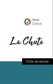 Analyse de l œuvre : La Chute (résumé et fiche de lecture plébiscités par les enseignants sur fichedelecture.fr)