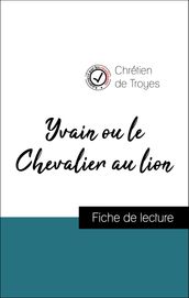 Analyse de l œuvre : Yvain ou le Chevalier au lion (résumé et fiche de lecture plébiscités par les enseignants sur fichedelecture.fr)