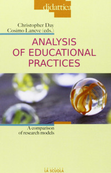 Analysis of educational practices. A comparison of research models - Christopher Day - Cosimo Laneve