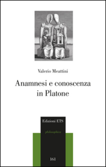 Anamnesi e conoscenza in Platone - Valerio Meattini