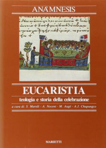 Anàmnesis. 3/2: L' Eucarestia. Teologia e storia della celebrazione