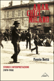 Anarchici a Milano (1870-1926). Storie e interpretazioni