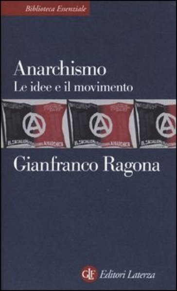 Anarchismo. Le idee e il movimento - Gianfranco Ragona