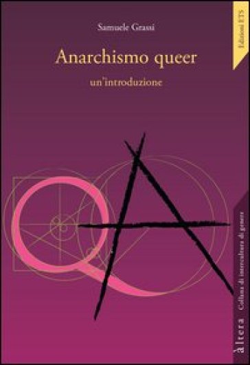 Anarchismo queer: un'introduzione - Samuele Grassi