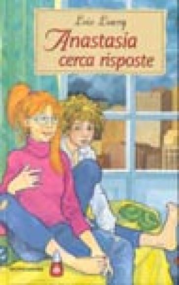 Anastasia cerca risposte - Lois Lowry