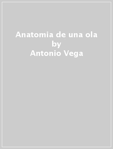 Anatomia de una ola - Antonio Vega