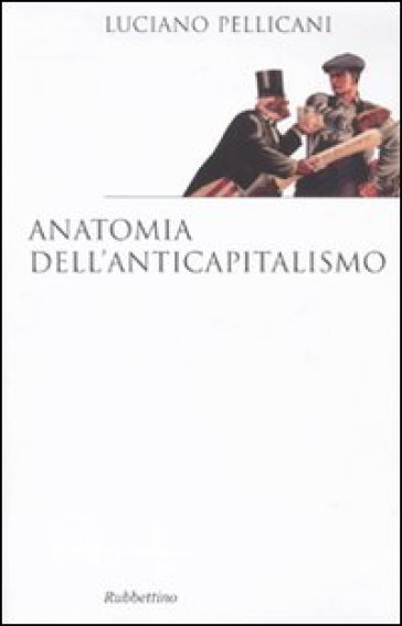 Anatomia dell'anticapitalismo - Luciano Pellicani