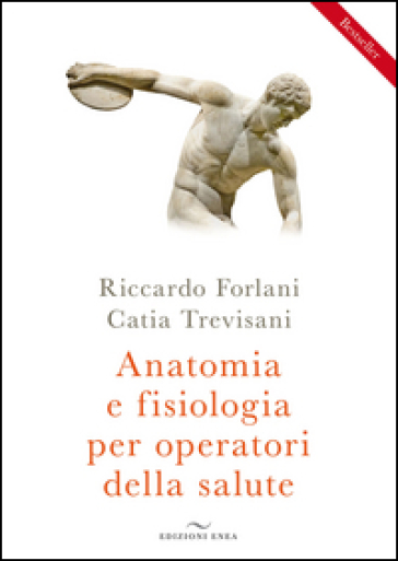 Anatomia e fisiologia per operatori della salute - Riccardo Forlani - Catia Trevisani