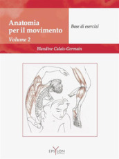 Anatomia del movimento. Ediz. illustrata. 2: Base di esercizi