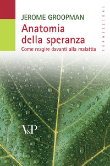 Anatomia della speranza. Come reagire davanti alla malattia - Jerome Groopman