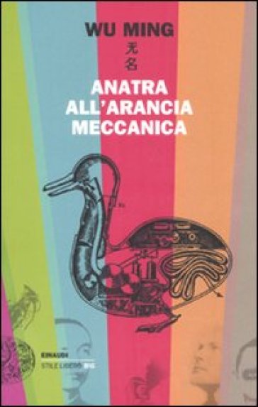 Anatra all'arancia meccanica. Racconti 2000-2010 - Wu Ming - Wu Ming