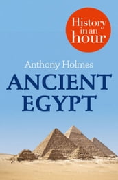 Ancient Egypt: History in an Hour