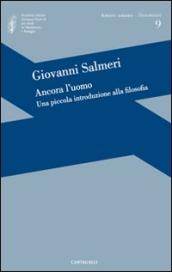 Ancora l uomo. Una piccola introduzione alla filosofia