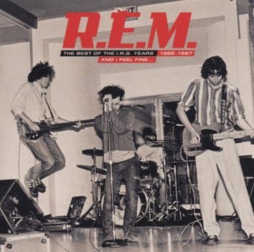And i feel fine (best of 1 - R.E.M.