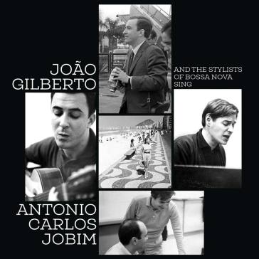 And the stylists of bossa nova sing anto - Joao Gilberto