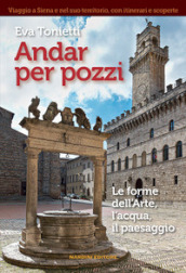 Andar per pozzi. Le forme dell arte, l acqua, il paesaggio