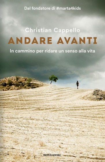 Andare avanti. In cammino per ridare un senso alla vita - Christian Cappello