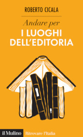 Andare per i luoghi dell editoria