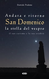 Andata e ritorno. San Domenico, la stella del vespro. Il suo carisma e la sua eredità