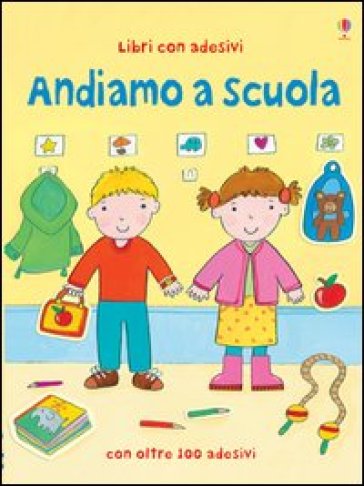 Andiamo a scuola. Con adesivi - Kay Widdowson - Felicity Brooks