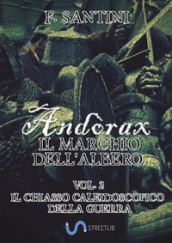 Andòrax. Il marchio dell albero. 2: Il chiasso caleidoscopico della guerra