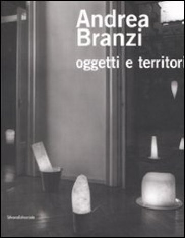 Andrea Branzi. Oggetti e territori. Catalogo della mostra (Como, 24 maggio-20 luglio 2008) - Roberto Borghi  NA