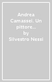 Andrea Camassei. Un pittore del Seicento tra Roma e l Umbria