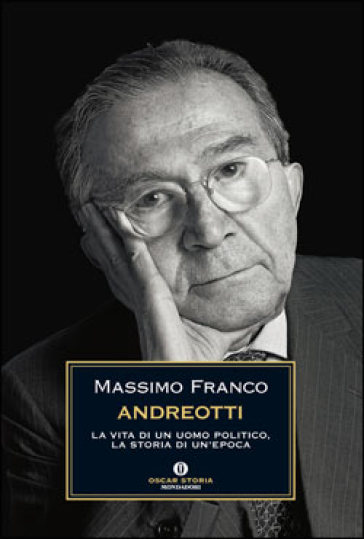 Andreotti. La vita di un uomo politico, la storia di un'epoca - Massimo Franco