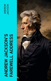 Andrew Jackson s Farewell Address