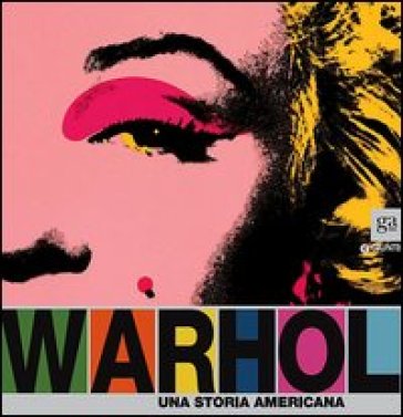 Andy Warhol. Una storia americana
