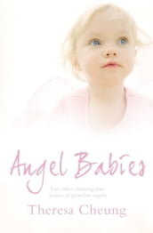 Angel Babies: And Other Amazing True Stories of Guardian Angels