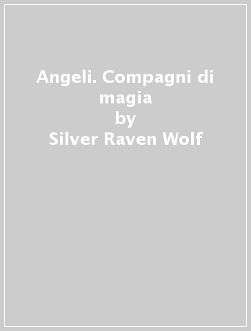 Angeli. Compagni di magia - Silver Raven Wolf