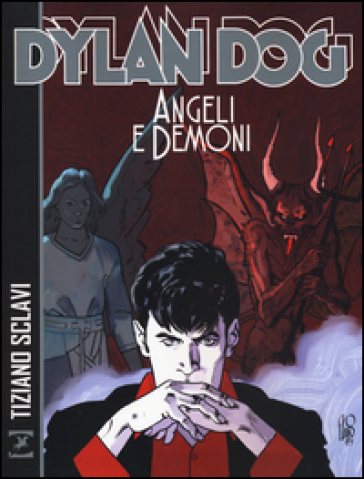 Angeli e demoni. Dylan Dog - Tiziano Sclavi