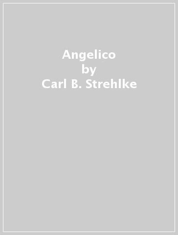 Angelico - Carl B. Strehlke