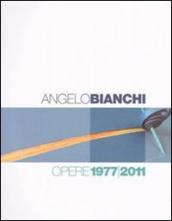 Angelo Bianchi. Opere 1977/2011. Ediz. italiana e inglese