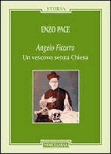 Angelo Ficarra. Un vescovo senza Chiesa - Enzo Pace