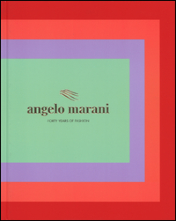 Angelo Marani. Forty years of fashion. Ediz. illustrata - Fabriano Fabbri