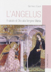 L Angelus. Il saluto di Dio alla Vergine Maria